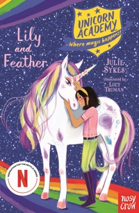 Unicorn Academy: Lily and Feather - Julie Sykes - E-Book