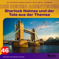 Sherlock Holmes und der Tote aus der Themse (Die neuen Abenteuer, Folge 46) - Sir Arthur Conan Doyle - Hörbuch