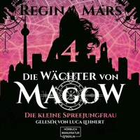 Die kleine Spreejungfrau - Die Wächter von Magow, Band 4 (ungekürzt) - Regina Mars - Hörbuch
