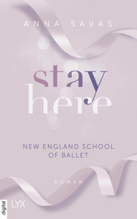 Stay Here - New England School of Ballet - Anna Savas - E-Book