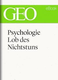 Psychologie: Lob des Nichtstuns (GEO eBook Single) -  - E-Book