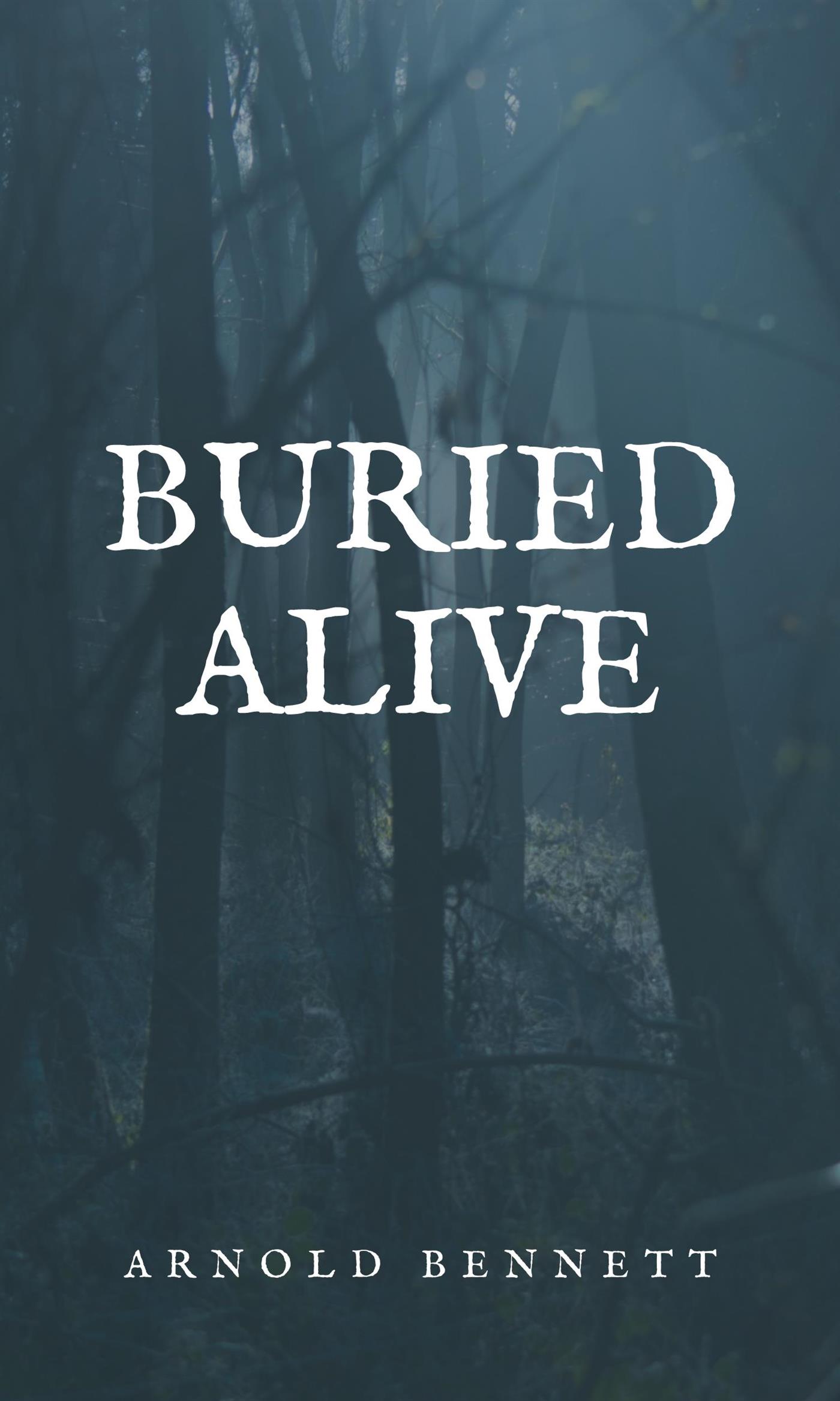 Buried Alive - Arnold Bennett - E-Book