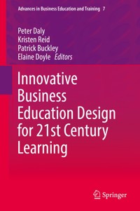 Innovative Business Education Design for 21st Century Learning -  - E-Book