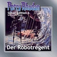 Perry Rhodan Silber Edition 06: Der Robotregent - K.H. Scheer - Hörbuch