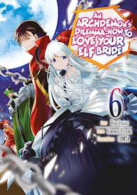 An Archdemon's Dilemma: How to Love Your Elf Bride (Manga) Volume 6 - Fuminori Teshima - E-Book