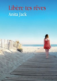 Libère tes rêves - Anita Jack - E-Book
