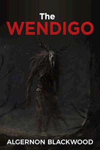 The Wendigo - Algernon Blackwood - E-Book