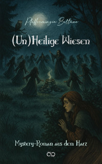 (Un)Heilige Wiesen - Pfefferminzia Beltane - E-Book