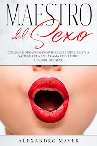 Maestro del Sexo - Alexandro Mayer - E-Book