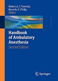 Handbook of Ambulatory Anesthesia - - E-Book