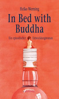 In Bed with Buddha - Heiko Werning - E-Book
