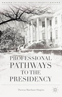 Professional Pathways to the Presidency - T. Marchant-Shapiro - E-Book