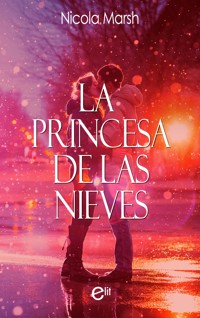 La princesa de las nieves - Nicola Marsh - E-Book