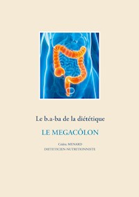 Le b.a-ba de la diététique pour le mégacôlon - Cédric MENARD - E-Book