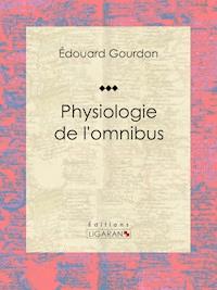 Physiologie de l'omnibus - Édouard Gourdon - E-Book