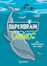 Superbrain-Comics - Die Geheimnisse der Wale - Casey Zakroff - E-Book