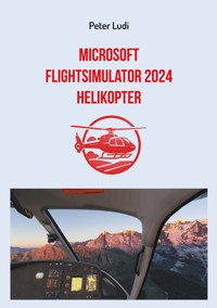 Microsoft Flugsimulator 2024 - Helikopter -  - E-Book