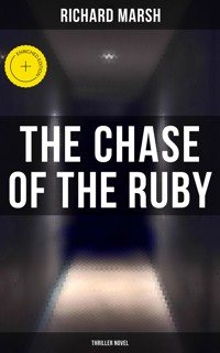 The Chase of the Ruby (Thriller Novel) - Richard Marsh - E-Book