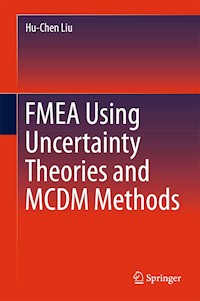 FMEA Using Uncertainty Theories and MCDM Methods - Hu-Chen Liu - E-Book