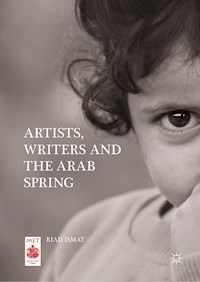 Artists, Writers and The Arab Spring - Riad Ismat - E-Book