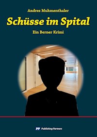 Schüsse im Spital - Andres Muhmenthaler - E-Book