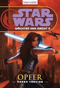 Star Wars. Wächter der Macht 5. Opfer - Karen Traviss - E-Book