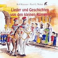 Lieder und Geschichten von den kleinen Römern - Rolf Krenzer - Hörbuch