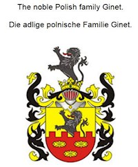 The noble Polish family Ginet. Die adlige polnische Familie Ginet. - Werner Zurek - E-Book