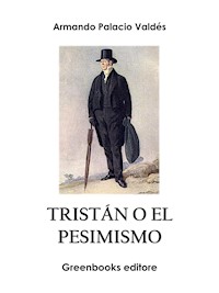 Tristán o el pesimismo - Armando Palacio Valdés - E-Book