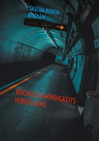 Hochgeschwindigkeitsverfolgung - Sascha Boden-Bogdán - E-Book