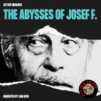 The Abysses of Josef F. - Astrid Wagner - Hörbuch