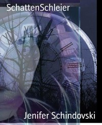 SchattenSchleier - Jenifer Schindovski - kostenlos E-Book