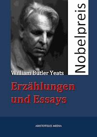 Erzählungen und Essays - William Butler Yeats - E-Book