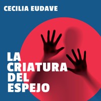 La criatura del espejo - Cecilia Eudave - Hörbuch