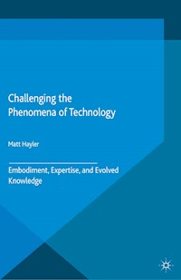 Challenging the Phenomena of Technology - M. Hayler - E-Book