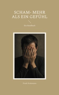 Scham- mehr als ein Gefühl - Frank Kralemann - E-Book