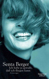 Ich habe ja gewusst, dass ich fliegen kann - Senta Berger - E-Book