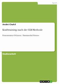 Krafttraining nach der ILB-Methode - André Chahil - E-Book