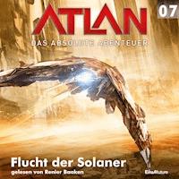 Atlan - Das absolute Abenteuer 07: Flucht der Solaner - Wilfried A. Hary - Hörbuch