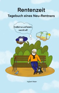 Rentenzeit - Ingbert Maier - E-Book