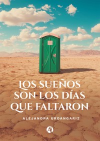 Los sueños son los días que faltaron - Alejandra Urdangariz - E-Book