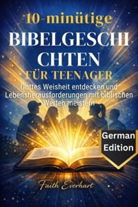10-minütige Bibelgeschichten für Teenager - Faith Everhart - E-Book