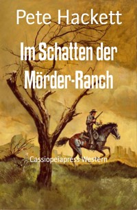 Im Schatten der Mörder-Ranch - Pete Hackett - E-Book