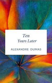 Ten Years Later - Alexandre Dumas - E-Book