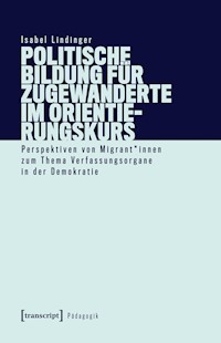 Politische Bildung für Zugewanderte im Orientierungskurs - Isabel Lindinger - E-Book