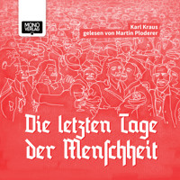 Die letzten Tage der Menschheit - Karl Kraus - Hörbuch