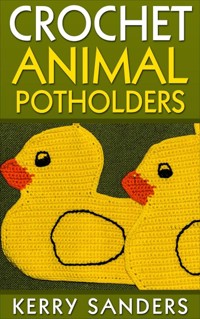 Crochet Animal Potholders - Kerry Sanders - E-Book