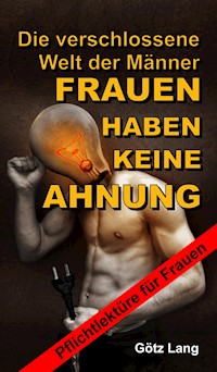 FRAUEN HABEN KEINE AHNUNG - Götz Lang - E-Book
