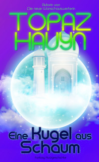 Eine Kugel aus Schaum - Topaz Hauyn - E-Book