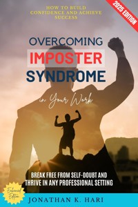 Overcoming Imposter Syndrome in Your Work: - Jonathan K. Hari - E-Book